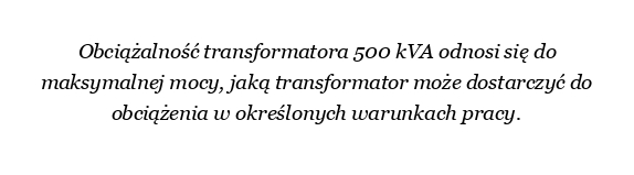 Jaka jest obciążalność transformatora 500 kVA?