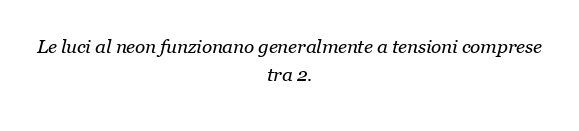 Quale voltaggio è necessario per le luci al neon?