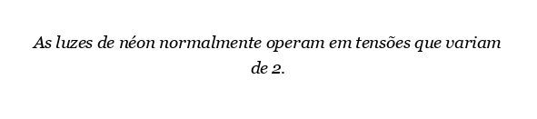 Que voltagem é necessária para luzes de néon?