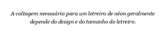 Que voltagem é necessária para um letreiro de néon?