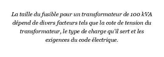 Quelle taille fusionne pour le transformateur de 100 kVa?