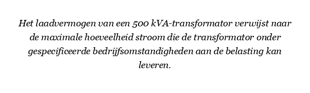 Wat is het draagvermogen van een 500 kVA-transformator?