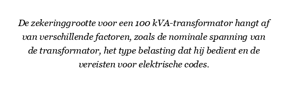 Welke maat zekering voor 100 kVa transformator?