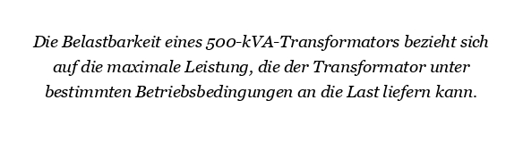 Wie hoch ist die Belastbarkeit eines 500-kVA-Transformators?