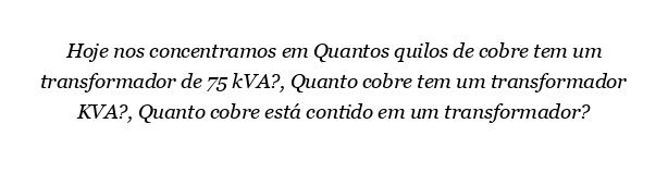 Quantos quilos de cobre tem um transformador de 75 kVA?